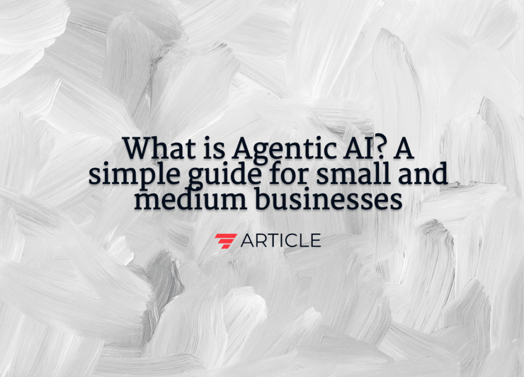 What is Agentic AI? A simple guide for Small and Medium businesses
