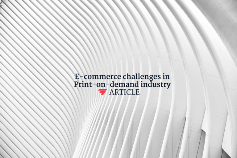 E-commerce challenges in Print-on-demand industry